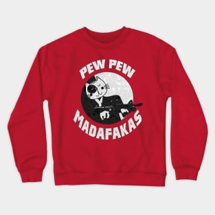 Pew Pew Madafakas - Funny Cat Shirt - Cat Gun Shirt Crewneck Sweatshirt